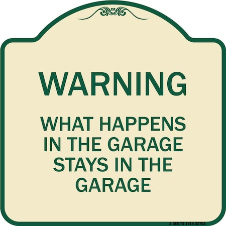 Signmission What Happens in the Garage Stays in the Garage Heavy-Gauge Aluminum Architectural Sign A-DES-TG-1818-22703